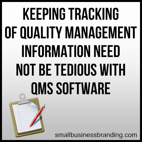 Keeping Tracking of Quality Management Information Need Not be Tedious QMS Software