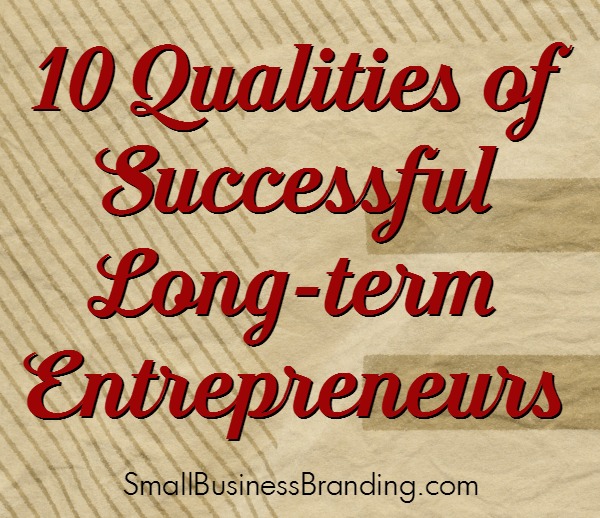 10 Qualities of Successful Long-term Entrepreneurs-102314