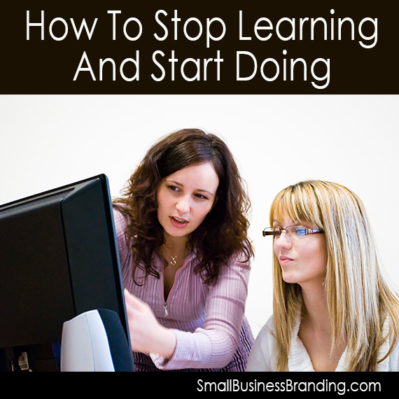 How To Stop Learning And Start Doing