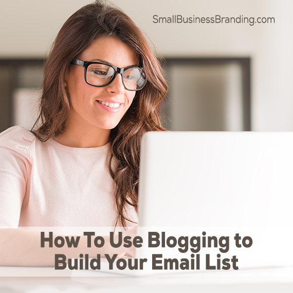 How To Use Blogging to Build Your Email List