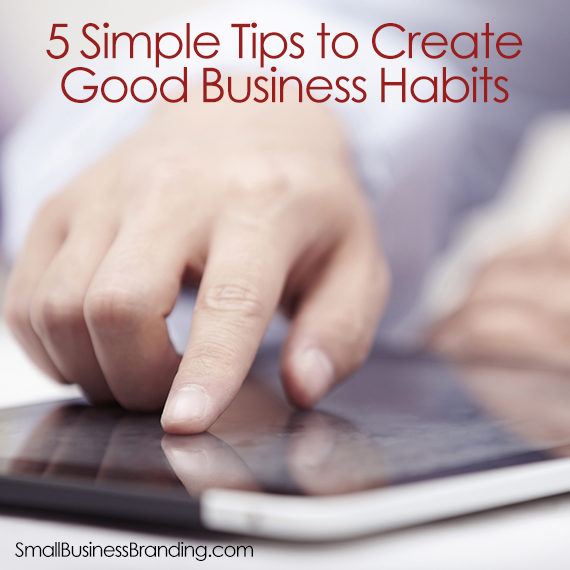 How to Create Good Business Habits