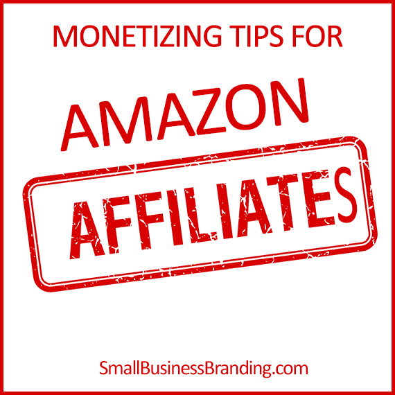 Helpful Monetizing Tips for Amazon Affiliates