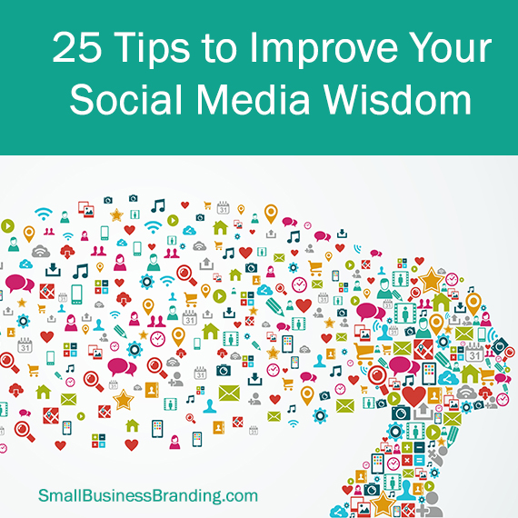 25 Tips to Improve Your Social Media Wisdom