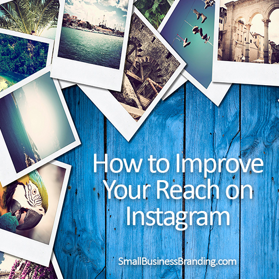 How to Improve Your Reach on Instagram