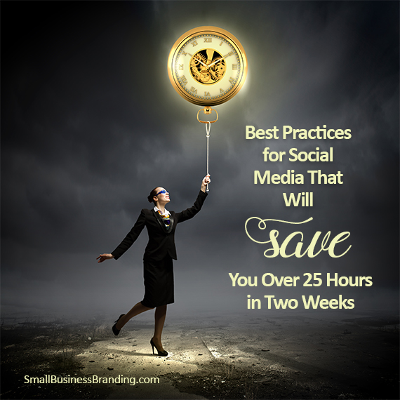 Best Practices for Social Media That Will Save You Over 25 Hours in Two Weeks