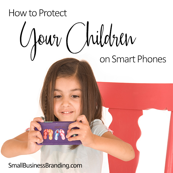 How to Protect Your Children on Smart Phones