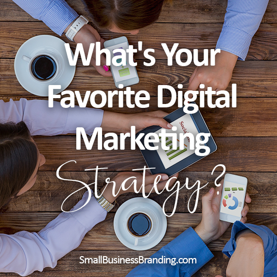 Whats Your Favorite Digital Marketing Strategy